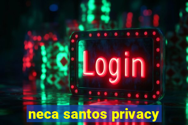 neca santos privacy